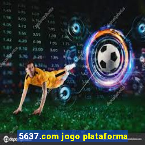 5637.com jogo plataforma